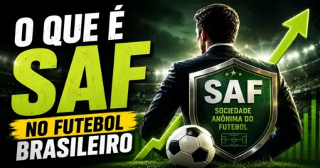O que é SAF no Futebol Brasileiro
