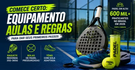 Jogador iniciante de padel pronto para devolver bola em quadra com paredes de vidro, ao lado do título Como Começar a Jogar Padel Guia Iniciante 2026