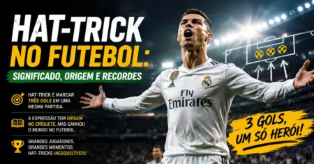 Hat-trick no Futebol Significado, Origem e Recordes
