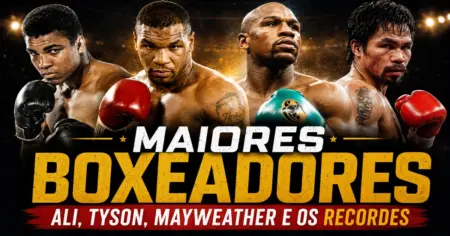 Maiores Boxeadores Ali, Tyson, Mayweather e os Recordes